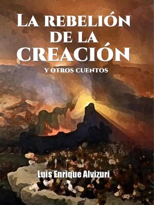 cover image of La rebelión de la creación y otros cuentos